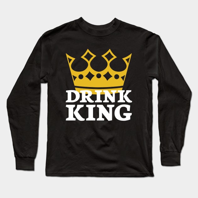 Drink King - Drinking Crown Funny Mens Royalty Long Sleeve T-Shirt by PozureTees108